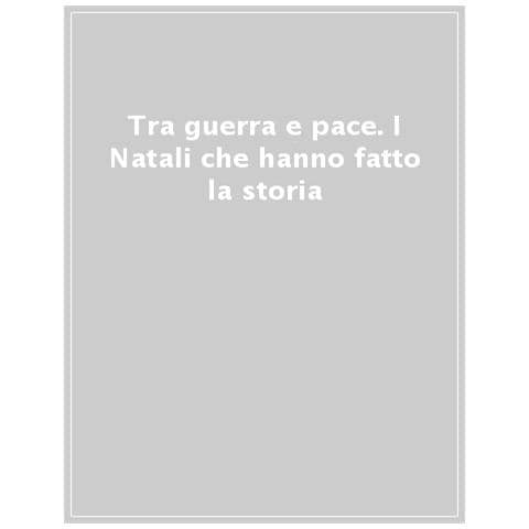Alessandro Barbero, H. Fischer, Paolo Emilio Taviani - Tra Guerra E Pace. I Natali Che Hanno Fatto La Storia - Foto 1
