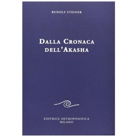 Rudolf Steiner - Dalla cronaca dell'Akasha - Foto 1