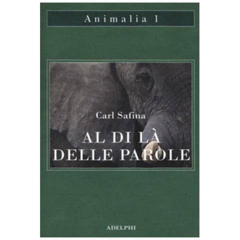 Carl Safina - Al Di Là Delle Parole. Che Cosa Provano E Pensano Gli Animali - Foto 1