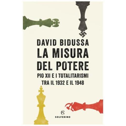 David Bidussa - La Misura Del Potere. Pio Xii E I Totalitarismi Tra Il 1932 E Il 1948 - Foto 2
