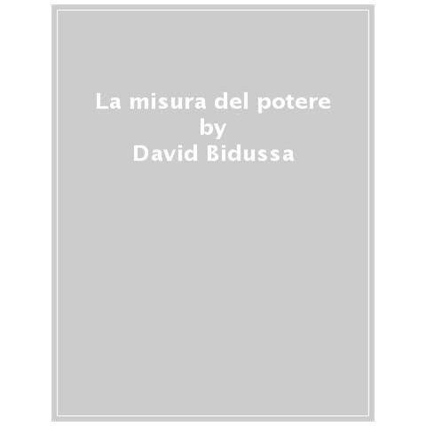 David Bidussa - La Misura Del Potere. Pio Xii E I Totalitarismi Tra Il 1932 E Il 1948 - Foto 1