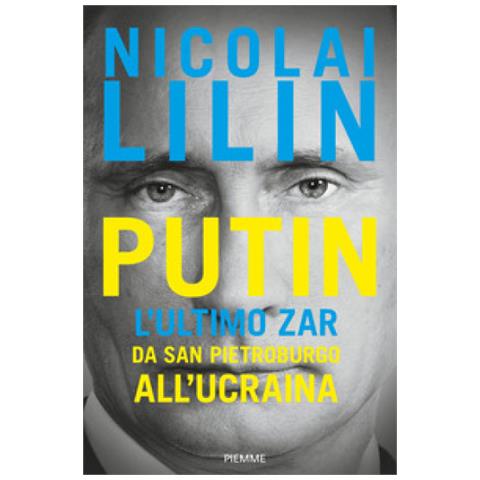 Nicolai Lilin - Putin. L'ultimo Zar Da San Pietroburgo All'ucraina - Foto 1
