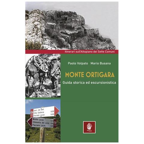 Paolo Volpato - Monte Ortigara. Guida storica ed escursionistica - Foto 1