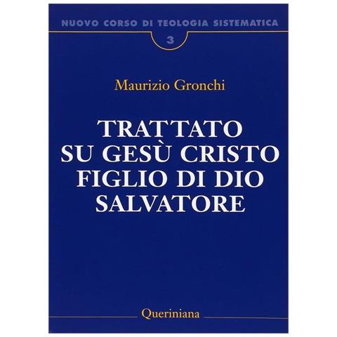 Maurizio Gronchi - Nuovo corso di teologia sistematica. Vol. 3: Trattato su Gesù Cristo figlio di Dio Salvatore - Foto 1
