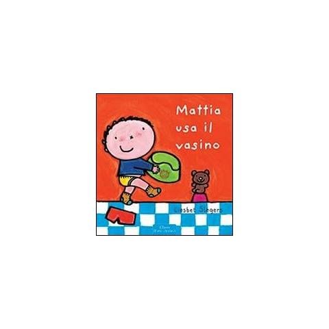 Liesbet Slegers - Mattia usa il vasino. Ediz. illustrata - Foto 1