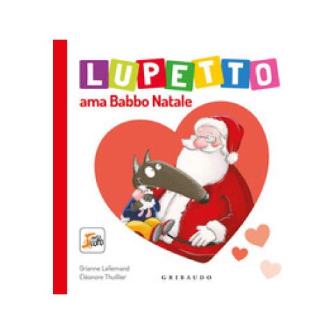 Orianne Lallemand - Lupetto ama Babbo Natale. Amico lupo. Ediz. a colori - Foto 1