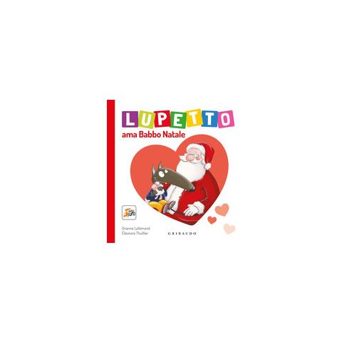Orianne Lallemand - Lupetto ama Babbo Natale. Amico lupo. Ediz. a colori - Foto 2