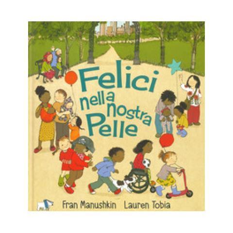 Fran Manushkin - Felici Nella Nostra Pelle. Ediz. A Colori - Foto 2