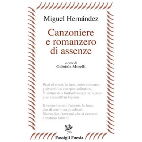 Miguel Hernández - Canzoniere e romanzero di assenze. Testo spagnolo a fronte - Foto 1