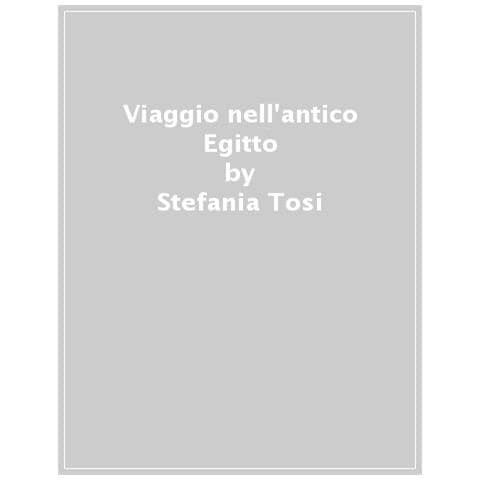 Stefania Tosi - Viaggio Nell'antico Egitto - Foto 1