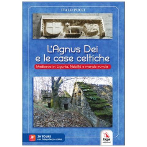 Italo Pucci - L'agnus Dei E Le Case Celtiche. Medioevo In Liguria. Nobiltà E Mondo Rurale. Con Video E Materiale Digitale Per Download E Accesso On Line - Foto 1