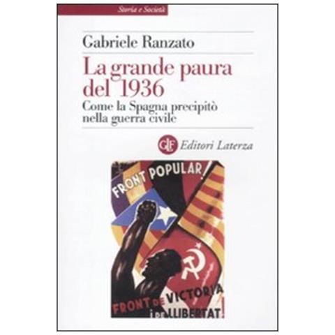 Gabriele Ranzato - La grande paura del 1936. Come la Spagna precipitò nella guerra civile - Foto 1
