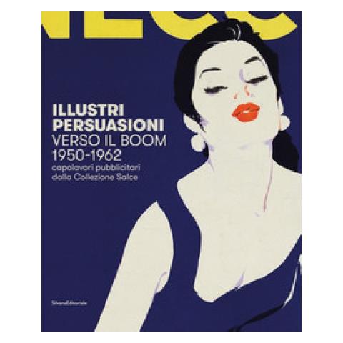 Daniele Ferrara - Illustri persuasioni. Belle Époque. Capolavori pubblicitari della Collezione Salce. Catalogo della mostra (Treviso, 26 maggio-24 settembre 2017). Ediz. a colori - Foto 2