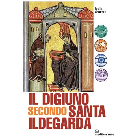 Lydia Reutter - Il digiuno secondo Santa Ildegarda - Foto 1