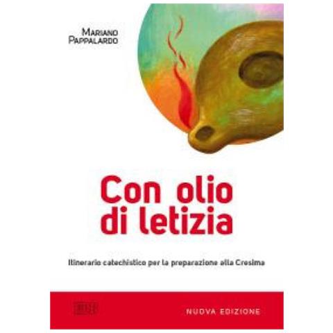 Mariano Pappalardo - Con olio di letizia. Itinerario catechistico per la preparazione alla cresima - Foto 1