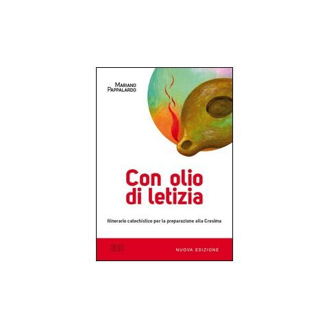 Mariano Pappalardo - Con olio di letizia. Itinerario catechistico per la preparazione alla cresima - Foto 2