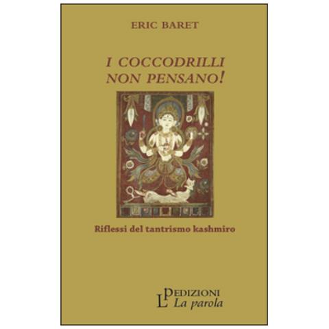 I coccodrilli non pensano! Riflessi del tantrismo kashmiro - Foto 1
