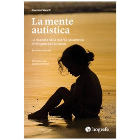 Giacomo Vivanti - La Mente Autistica. Le Risposte Della Ricerca Scientifica All'enigma Dell'autismo - Foto 1