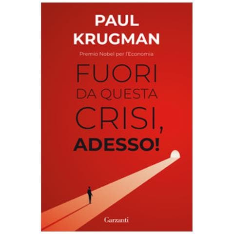 Paul R. Krugman - Fuori Da Questa Crisi, Adesso! - Foto 1