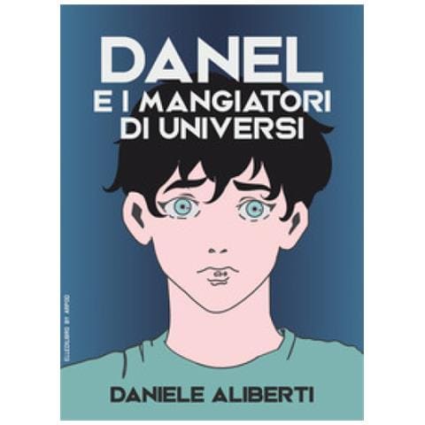 Daniele Aliberti - Danel E I Mangiatori Di Universi - Foto 1