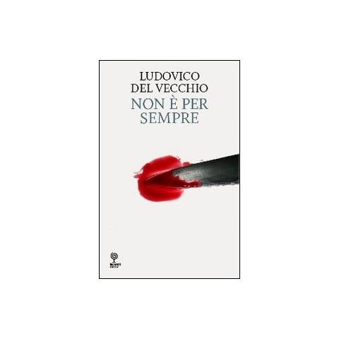 Ludovico Del Vecchio - Non è per sempre - Foto 1