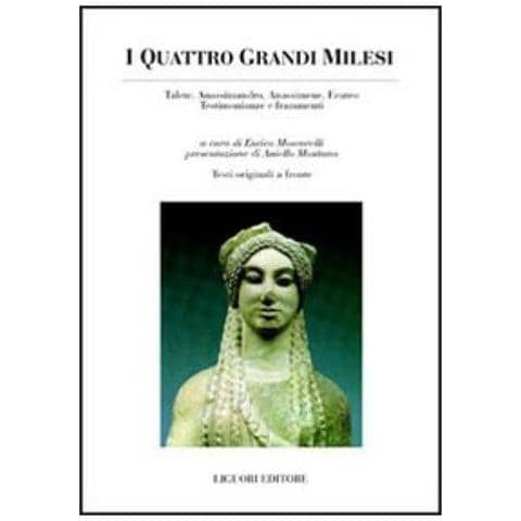 E. Moscarelli - I quattro grandi milesi. Talete, Anassimandro, Anassimene, Ecateo. Testimonianze e frammenti. Testo greco a fronte - Foto 2