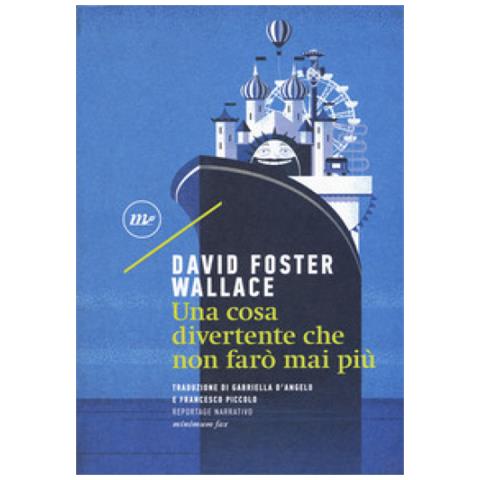 David Foster Wallace - Una Cosa Divertente Che Non Farò Mai Più - Foto 2