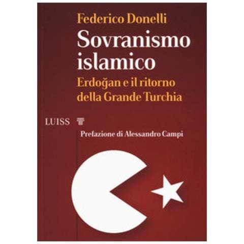 Federico Donelli - Sovranismo Islamico. Erdogan E Il Ritorno Della Grande Turchia - Foto 1