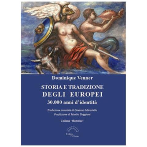 Dominique Venner - Storia E Tradizione Degli Europei. 30.000 Anni D'identità - Foto 1