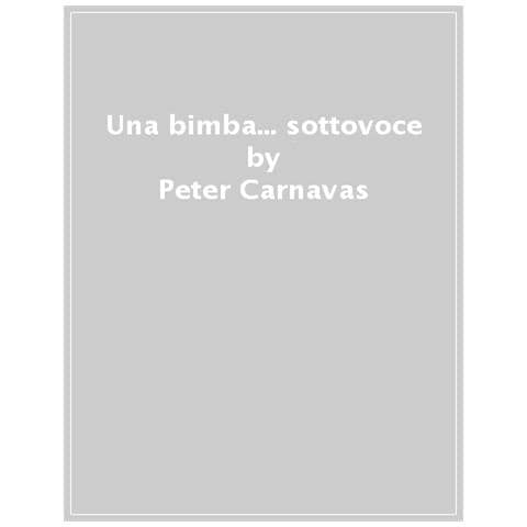 Peter Carnavas - Una Bimba... Sottovoce - Foto 1