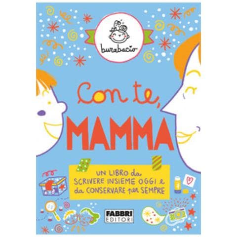 Burabacio - Con Te, Mamma. Un Libro Da Scrivere Insieme Oggi E Da Conservare Per Sempre. Ediz. A Colori - Foto 1