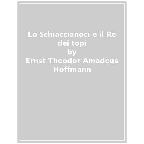 Ernst T. A. Hoffmann - Schiaccianoci e il Re dei topi. Ediz. a colori - Foto 1