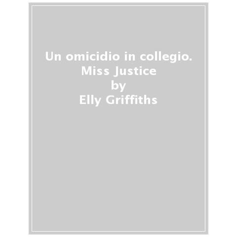 Elly Griffiths - Un Omicidio In Collegio. Miss Justice - Foto 1