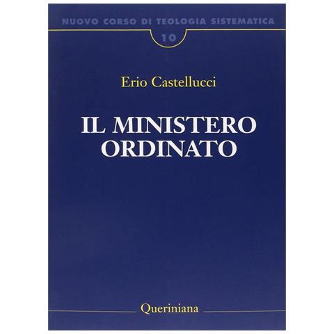 Erio Castellucci - Nuovo corso di teologia sistematica. Vol. 10: Il ministero ordinato - Foto 1