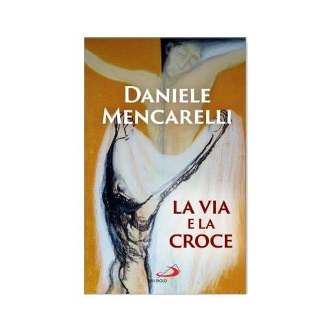 Daniele Mencarelli - La Via E La Croce - Foto 1