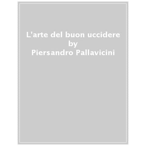 Piersandro Pallavicini - L'arte Del Buon Uccidere - Foto 1