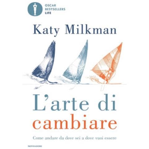 Katy Milkman - L'arte Di Cambiare. Come Andare Da Dove Sei A Dove Vuoi Essere - Foto 1
