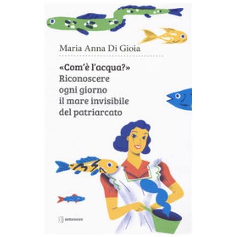 Maria Anna Di Gioia - Com'è L'acqua? Riconoscere Il Mare Invisibile - Foto 1