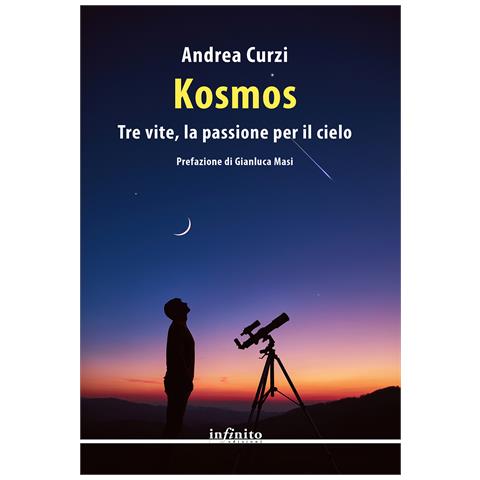 Andrea Curzi - Kosmos. Tre vite, la passione per il cielo - Foto 1