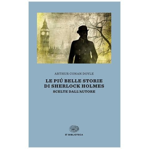 Arthur Conan Doyle - Le più belle storie di Sherlock Holmes. Scelte dall'autore - Foto 1