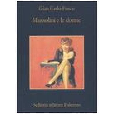 Gian Carlo Fusco - Mussolini E Le Donne - Foto 1