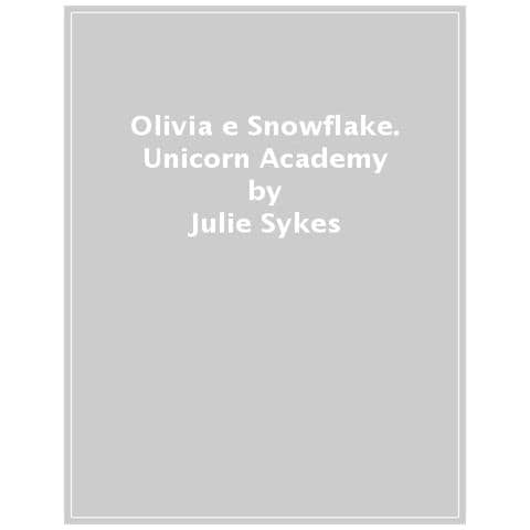 Julie Sykes - Olivia E Snowflake. Unicorn Academy - Foto 1