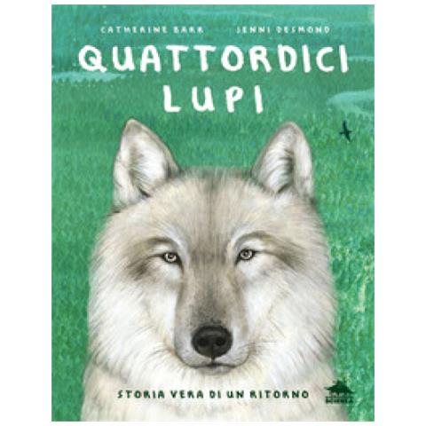 Catherine Barr - Quattordici Lupi. Storia Vera Di Un Ritorno - Foto 1