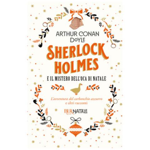 Arthur Conan Doyle - Sherlock Holmes E Il Mistero Dell'oca Di Natale. L'avventura Del Carbonchio Azzurro E Altri Racconti - Foto 1