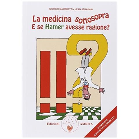 Giorgio Mambretti - La medicina sottosopra. E se Hamer avesse ragione? - Foto 1