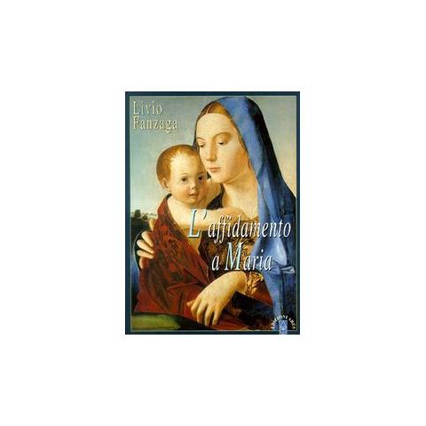 Livio Fanzaga - L'affidamento a Maria - Foto 2