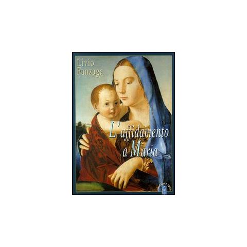 Livio Fanzaga - L'affidamento a Maria - Foto 1