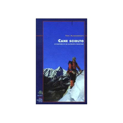 Toni Klingendrath - Cane sciolto. Avventure di un alpinista triestino - Foto 2