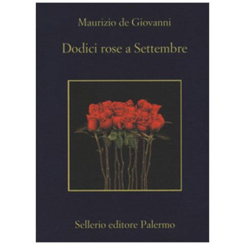Maurizio De Giovanni - Dodici Rose A Settembre - Foto 2