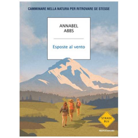 Annabel Abbs - Esposte Al Vento. Camminare Nella Natura Per Ritrovare Se Stesse - Foto 1